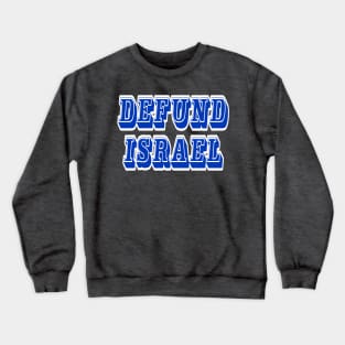 Defund Israel - Block - Front Crewneck Sweatshirt